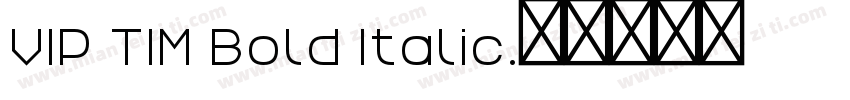 VIP TIM Bold Italic字体转换